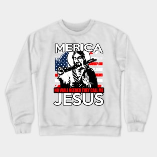 Merica No Wall Needed They call me Jesus Crewneck Sweatshirt